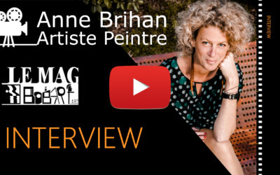 INTERVIEW DE L’ARTISTE ANNE BRIHAN  PAR LE BOBART MAG- AVRIL 2023